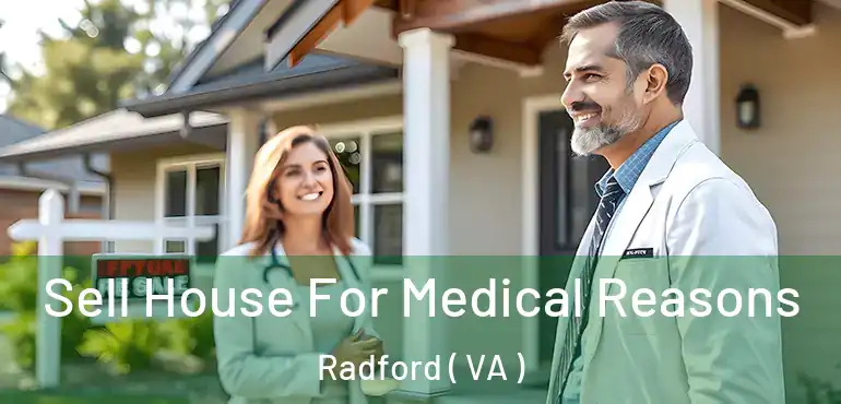  Sell House For Medical Reasons Radford ( VA )