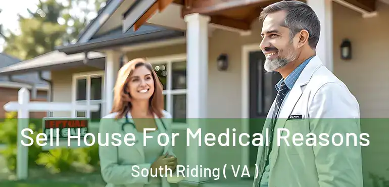  Sell House For Medical Reasons South Riding ( VA )