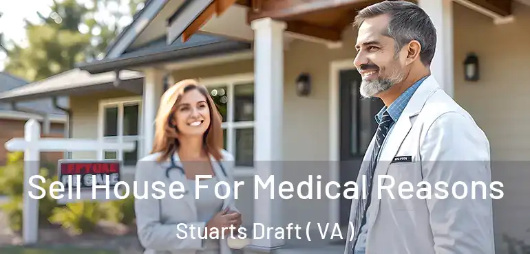  Sell House For Medical Reasons Stuarts Draft ( VA )