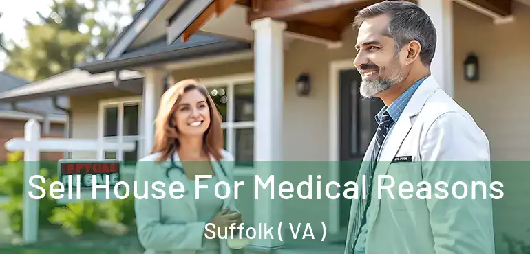  Sell House For Medical Reasons Suffolk ( VA )