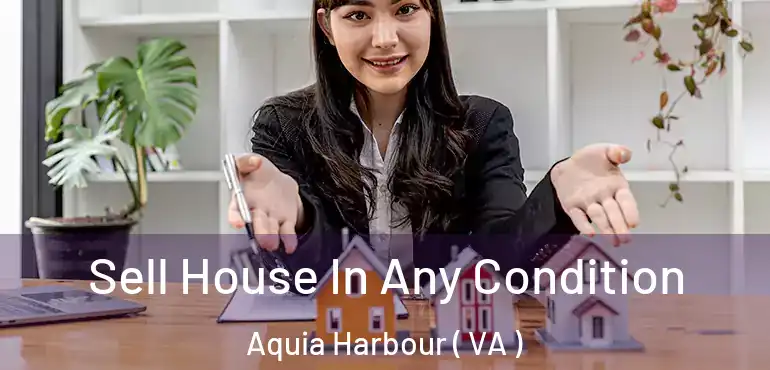  Sell House In Any Condition Aquia Harbour ( VA )