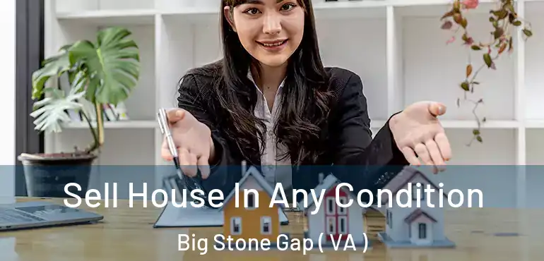  Sell House In Any Condition Big Stone Gap ( VA )