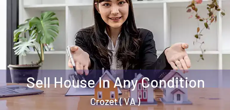  Sell House In Any Condition Crozet ( VA )