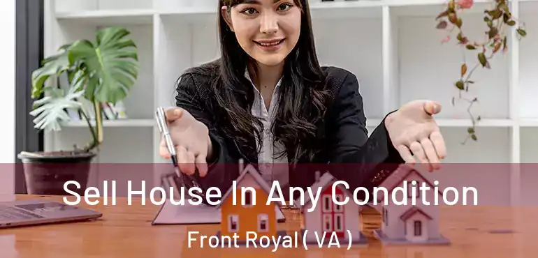  Sell House In Any Condition Front Royal ( VA )