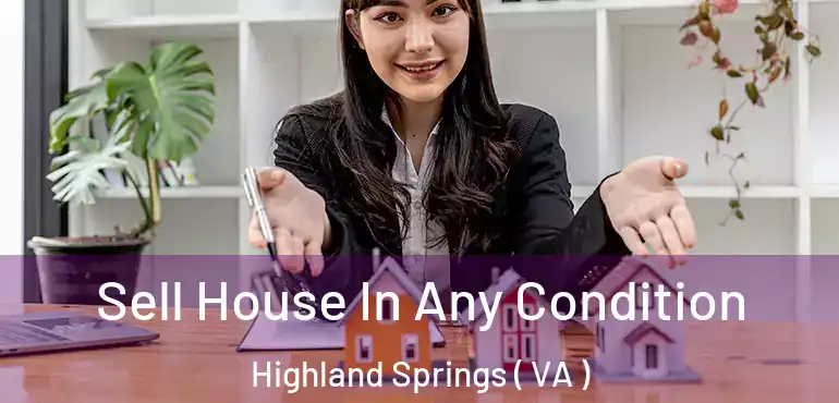  Sell House In Any Condition Highland Springs ( VA )