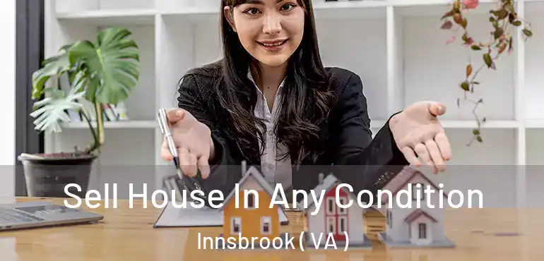  Sell House In Any Condition Innsbrook ( VA )