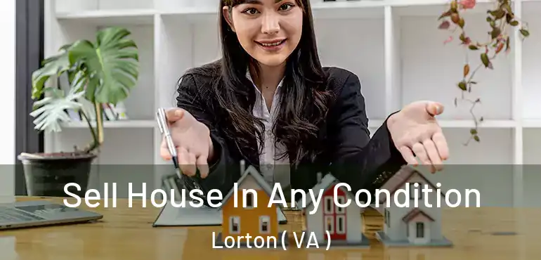 Sell House In Any Condition Lorton ( VA )