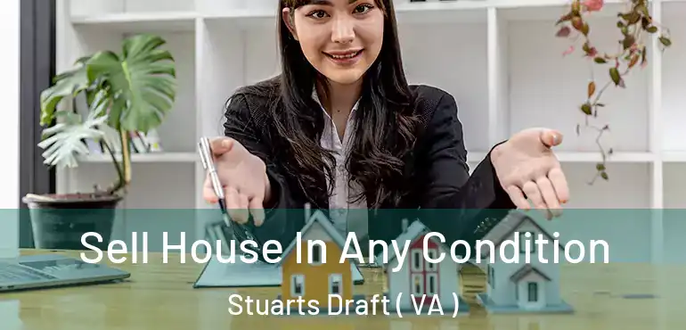  Sell House In Any Condition Stuarts Draft ( VA )