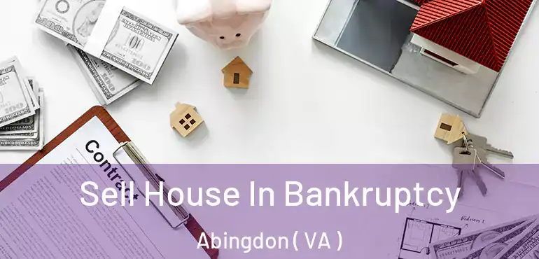  Sell House In Bankruptcy Abingdon ( VA )