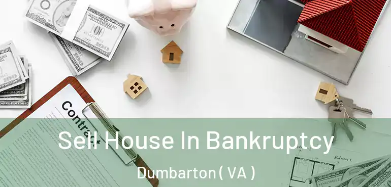  Sell House In Bankruptcy Dumbarton ( VA )
