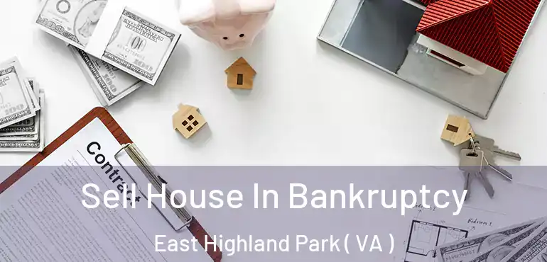  Sell House In Bankruptcy East Highland Park ( VA )