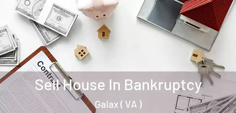  Sell House In Bankruptcy Galax ( VA )