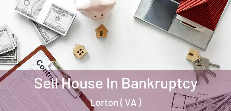  Sell House In Bankruptcy Lorton ( VA )