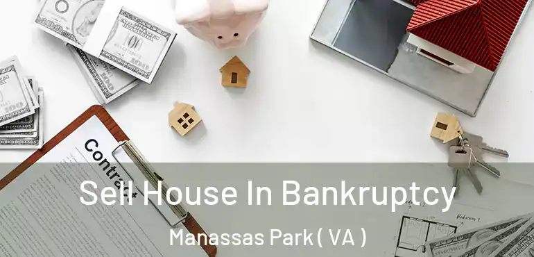  Sell House In Bankruptcy Manassas Park ( VA )