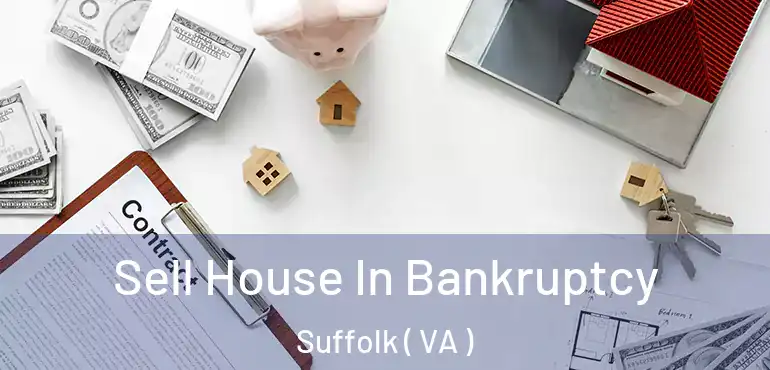  Sell House In Bankruptcy Suffolk ( VA )