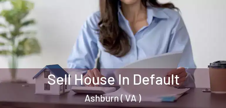  Sell House In Default Ashburn ( VA )