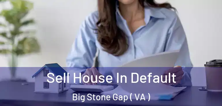  Sell House In Default Big Stone Gap ( VA )