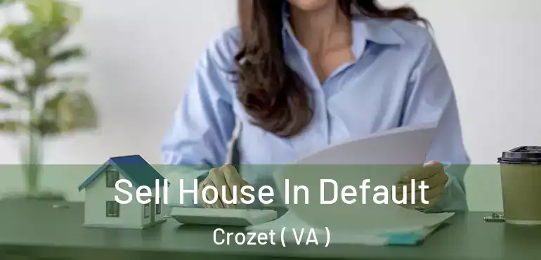  Sell House In Default Crozet ( VA )