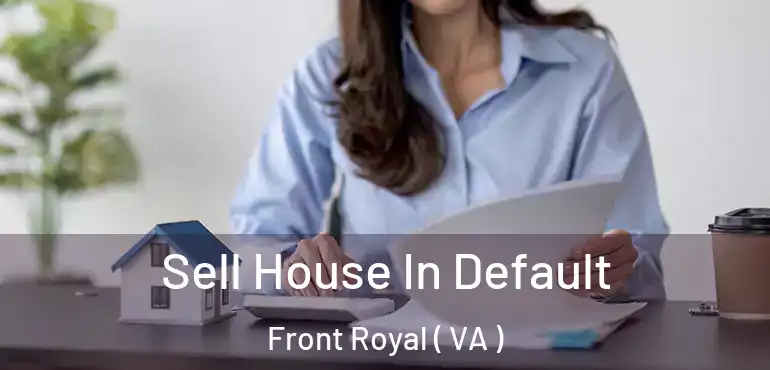  Sell House In Default Front Royal ( VA )