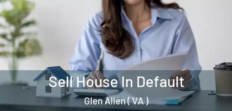  Sell House In Default Glen Allen ( VA )