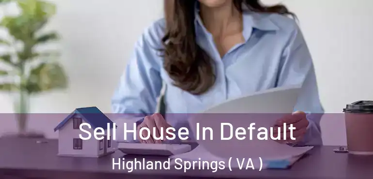  Sell House In Default Highland Springs ( VA )