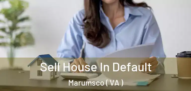  Sell House In Default Marumsco ( VA )