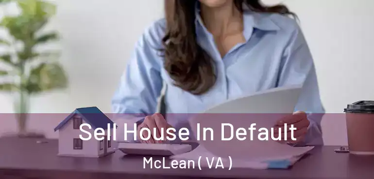  Sell House In Default McLean ( VA )