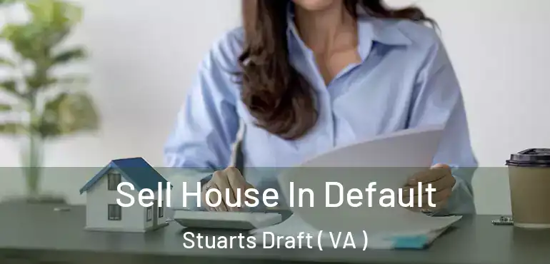  Sell House In Default Stuarts Draft ( VA )
