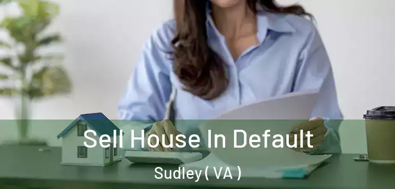  Sell House In Default Sudley ( VA )