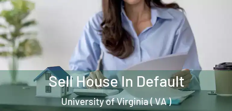  Sell House In Default University of Virginia ( VA )
