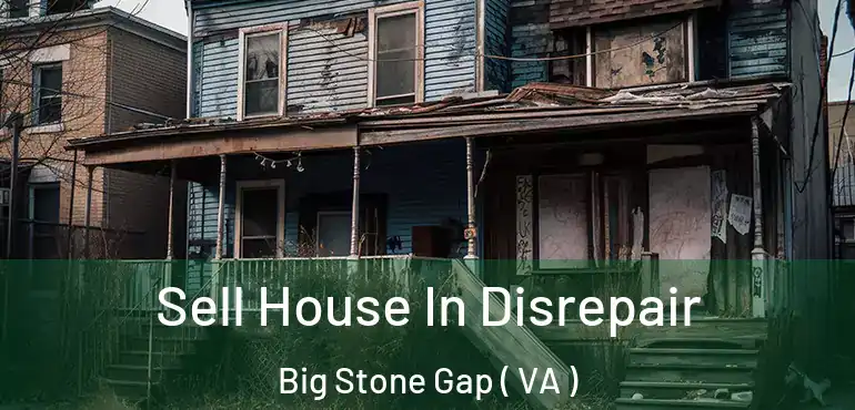  Sell House In Disrepair Big Stone Gap ( VA )