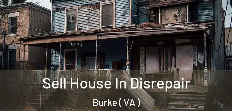  Sell House In Disrepair Burke ( VA )