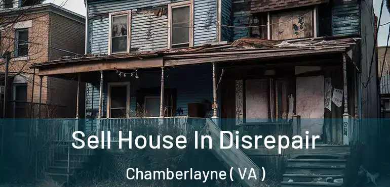  Sell House In Disrepair Chamberlayne ( VA )
