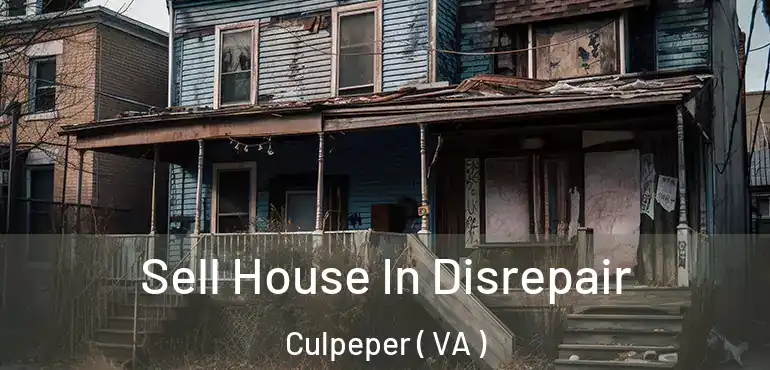  Sell House In Disrepair Culpeper ( VA )