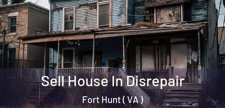  Sell House In Disrepair Fort Hunt ( VA )