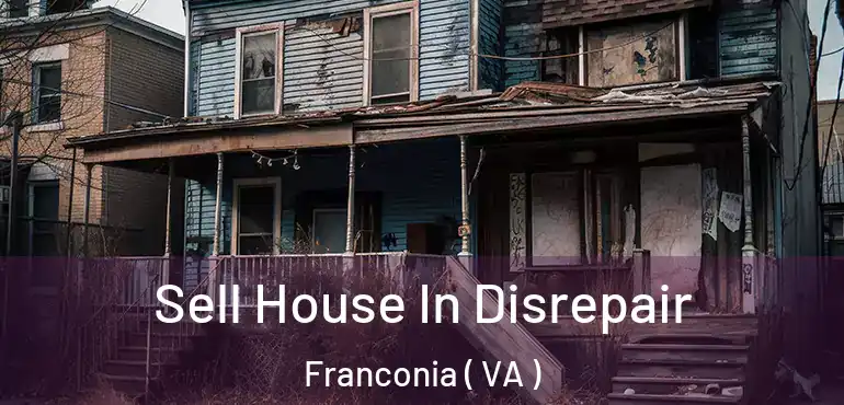  Sell House In Disrepair Franconia ( VA )