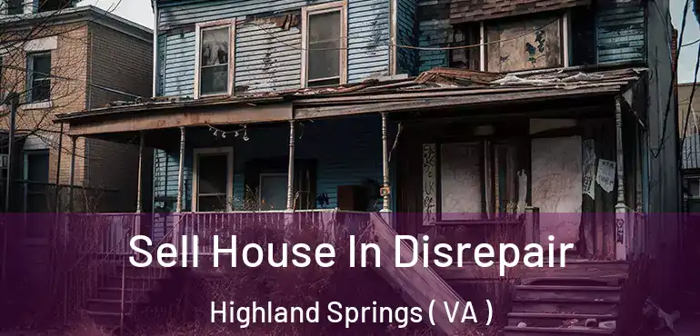  Sell House In Disrepair Highland Springs ( VA )