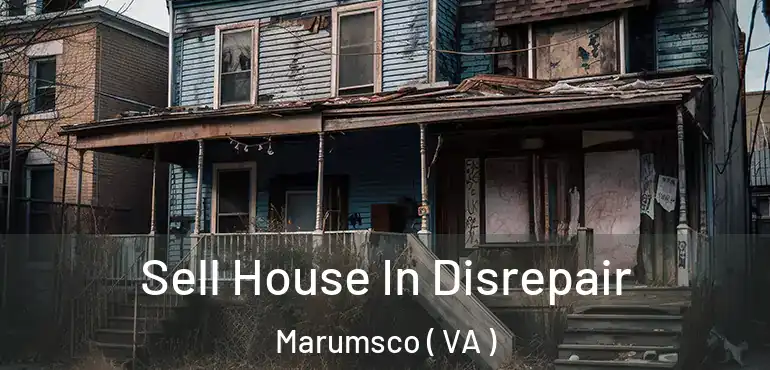  Sell House In Disrepair Marumsco ( VA )