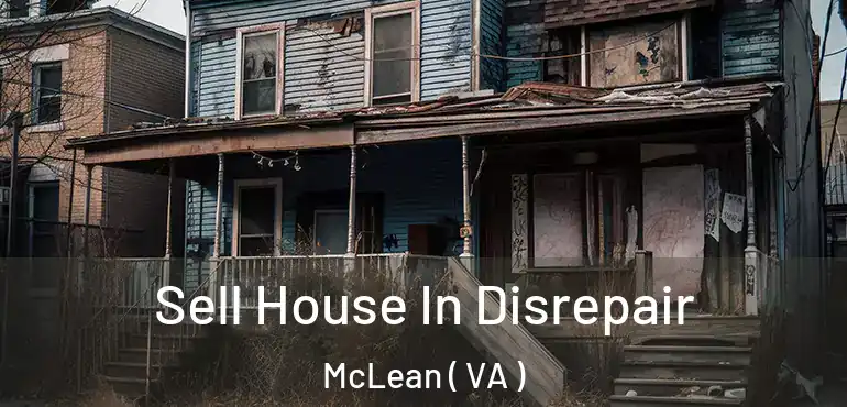  Sell House In Disrepair McLean ( VA )