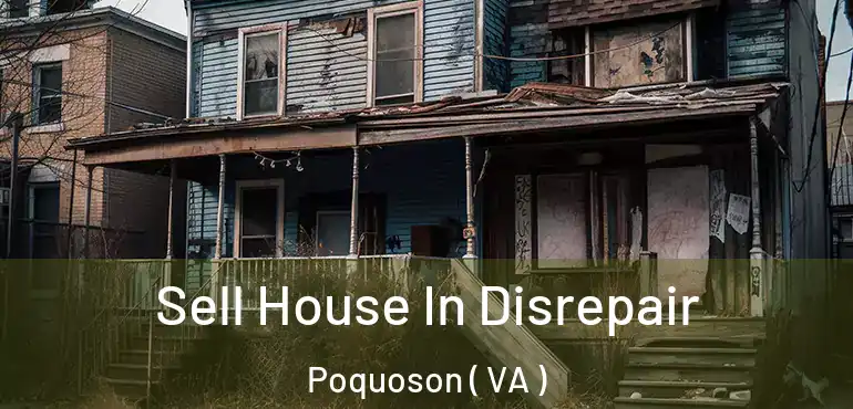  Sell House In Disrepair Poquoson ( VA )
