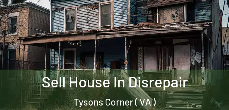  Sell House In Disrepair Tysons Corner ( VA )