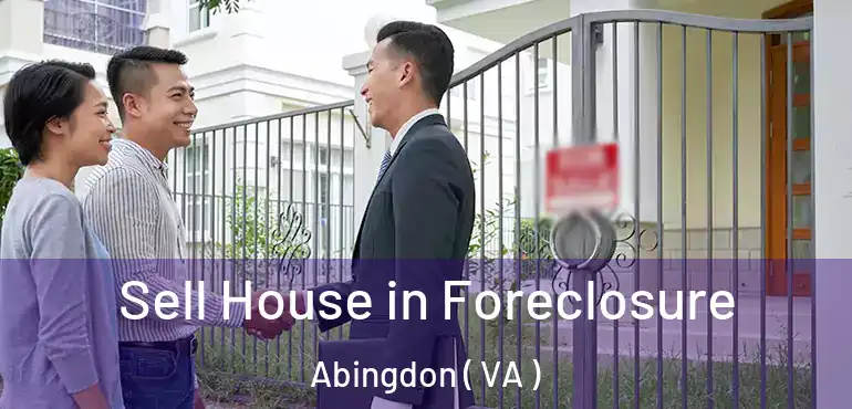  Sell House in Foreclosure Abingdon ( VA )