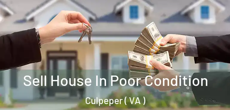  Sell House In Poor Condition Culpeper ( VA )