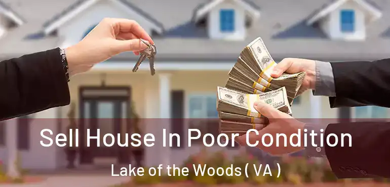  Sell House In Poor Condition Lake of the Woods ( VA )