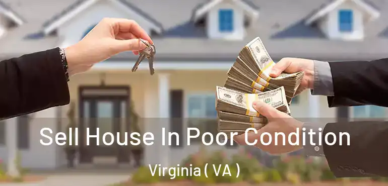  Sell House In Poor Condition Virginia ( VA )
