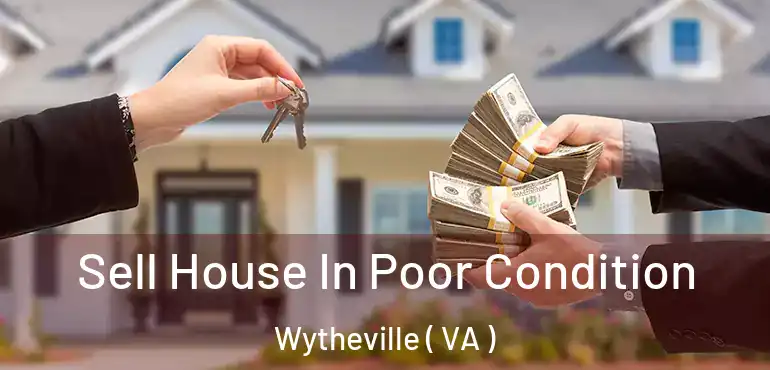  Sell House In Poor Condition Wytheville ( VA )