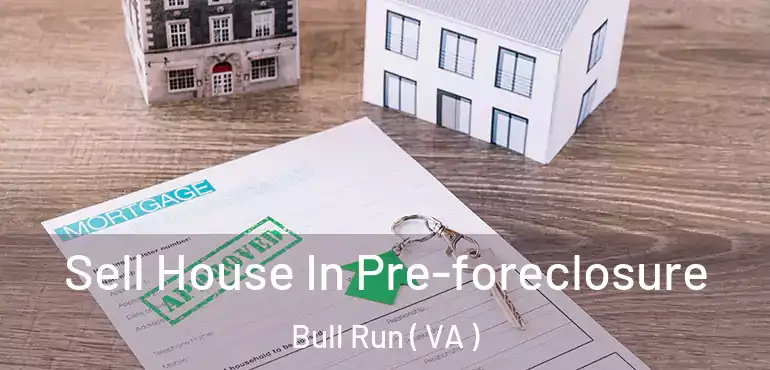  Sell House In Pre-foreclosure Bull Run ( VA )