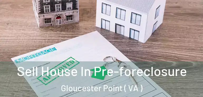  Sell House In Pre-foreclosure Gloucester Point ( VA )