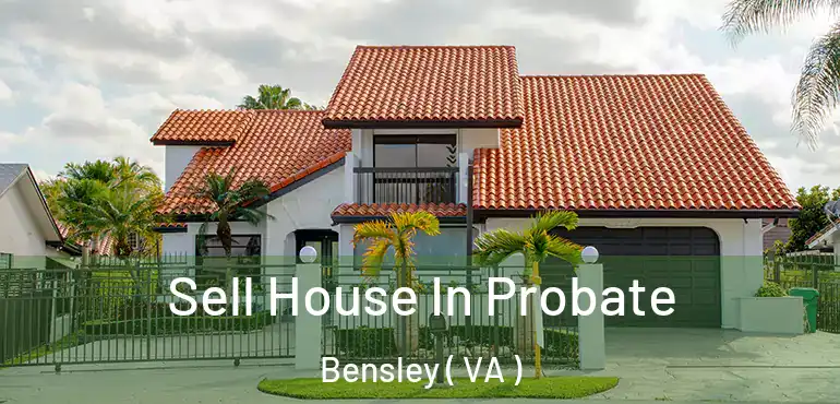  Sell House In Probate Bensley ( VA )
