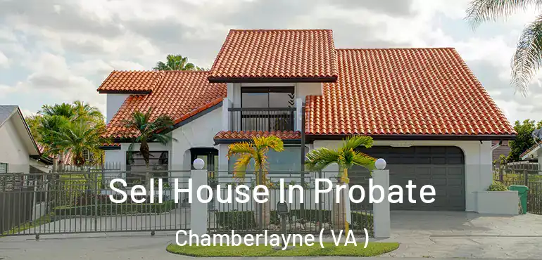  Sell House In Probate Chamberlayne ( VA )